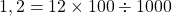 1,2 = 12 \times 100 \div 1000